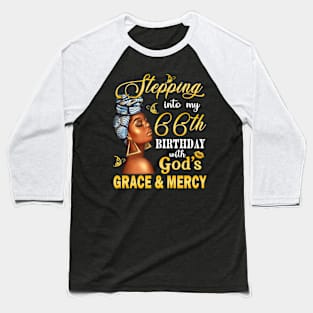 Stepping Into My 66th Birthday With God's Grace & Mercy Bday Baseball T-Shirt